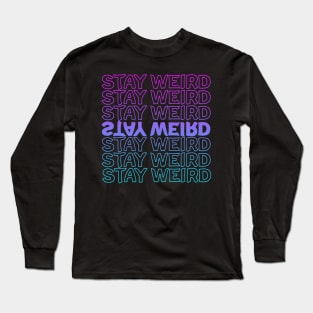 Stay Weird Repeat Text Long Sleeve T-Shirt